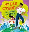 My Dad and the Toot that Shook the World - Matt Coyne - 9781444966190