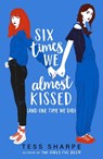 Six Times We Almost Kissed (And One Time We Did) - Tess Sharpe - 9781444967876