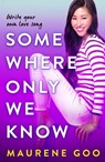 Somewhere Only We Know - Maurene Goo - 9781444969801