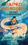 Paper Dragons: The Fight for the Hidden Realm - Siobhan McDermott - 9781444970142