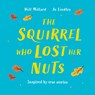 The Squirrel Who Lost Her Nuts - Will Millard - 9781444975710