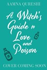 A Witch's Guide to Love and Poison - Aamna Qureshi - 9781444978711