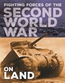 The Fighting Forces of the Second World War: On Land - John C. Miles - 9781445157467