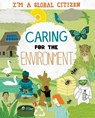 I'm a Global Citizen: Caring for the Environment - Georgia Amson-Bradshaw - 9781445164007