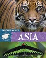 Wildlife Worlds: Asia - Tim Harris - 9781445167343