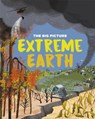 The Big Picture: Extreme Earth - Jon Richards - 9781445170510