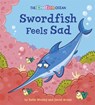 The Emotion Ocean: Swordfish Feels Sad - Katie Woolley - 9781445174624