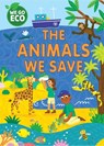 WE GO ECO: The Animals We Save - Katie Woolley - 9781445182599