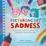 All the Colours of Me: Picturing My Sadness - Anna Shepherd - 9781445184784