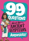 99 Questions About: The Ancient Egyptians - Annabel Savery - 9781445186931