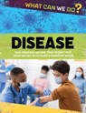 What Can We Do?: Disease - Alex Woolf - 9781445188096