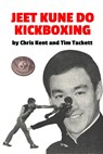 Jeet Kune Do Kickboxing - Chris Kent ; Tim Tackett - 9781445252698