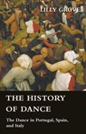 The History Of Dance - The Dance In Portugal, Spain, And Italy - Lilly Grove - 9781445523835