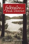 Folktales of the Peak District - Mark P. Henderson - 9781445601076
