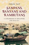 Sampans, Banyans and Rambutans - Derek Tait - 9781445603155