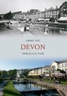 Devon Through Time - Derek Tait - 9781445607245