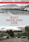 West Highland Line Great Railway Journeys Through Time - John McGregor - 9781445613369