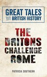 The Britons Challenge Rome - SOUTHERN,  Patricia - 9781445644561