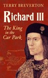 Richard III - Terry Breverton - 9781445644790