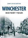 Winchester History Tour - Anne-Louise Barton - 9781445656939