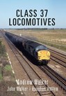 Class 37 Locomotives - Andrew Walker - 9781445657370