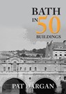 Bath in 50 Buildings - Pat Dargan - 9781445659633