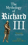 The Mythology of Richard III - John Ashdown-Hill - 9781445660103