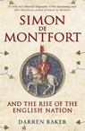 Simon de Montfort and the Rise of the English Nation - Darren Baker - 9781445660110