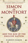 Simon de Montfort and the Rise of the English Nation - Darren Baker - 9781445660110