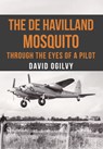 The de Havilland Mosquito - David Ogilvy - 9781445663128