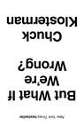 But What If We're Wrong? - Chuck Klosterman - 9781445663388