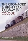 The Cromford & High Peak Railway in Colour - John Evans - 9781445664088