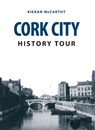 Cork City History Tour - Kieran McCarthy - 9781445664293