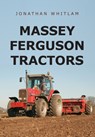 Massey Ferguson Tractors - Jonathan Whitlam - 9781445667249