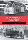 Midland Red Coaches - David Harvey - 9781445667980