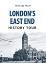 London's East End History Tour - Michael Foley - 9781445668826