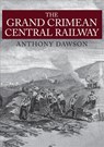 The Grand Crimean Central Railway - Anthony Dawson - 9781445671048