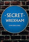 Secret Wrexham - John Idris Jones - 9781445677002