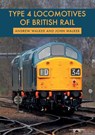 Type 4 Locomotives of British Rail - Andrew Walker ; John Walker - 9781445680095