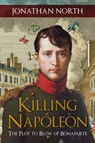 Killing Napoleon - Jonathan North - 9781445683768