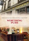 Worthing Pubs - David Muggleton ; Colin Walton ; James Henry - 9781445688022