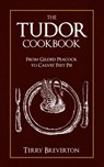 The Tudor Cookbook - Terry Breverton - 9781445689432