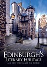 Edinburgh's Literary Heritage and How it Changed the World - Jan-Andrew Henderson - 9781445694085