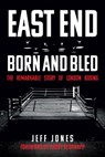East End Born and Bled - Jeff Jones - 9781445694979
