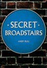 Secret Broadstairs - Andy Bull - 9781445695952