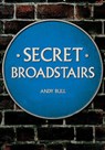Secret Broadstairs - Andy Bull - 9781445695952