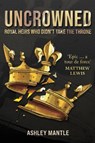 Uncrowned - Ashley Mantle - 9781445696478