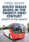 South Wales Buses in the Twenty-First Century - Simon Ingham - 9781445696645