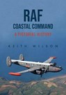 RAF Coastal Command - Keith Wilson - 9781445697680