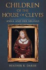 Children of the House of Cleves - Heather R. Darsie - 9781445699424